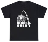 AAA I Love It When She Bends Over T Shirt