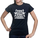 You Can't Fist Fight Tyranny Ladies T-shirt Style001