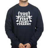 You Can't Fist Fight Tyranny Sweatshirt Style001