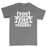 You Can't Fist Fight Tyranny Men's T-shirt