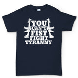 You Can't Fist Fight Tyranny Men's T-shirt