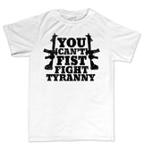 You Can't Fist Fight Tyranny Men's T-shirt