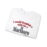 *NEW* I Would Dropkick A Child For A Cigarette Sweatshirt
