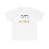 *NEW* I Would Dropkick A Child For A Vanilla Coke Tee