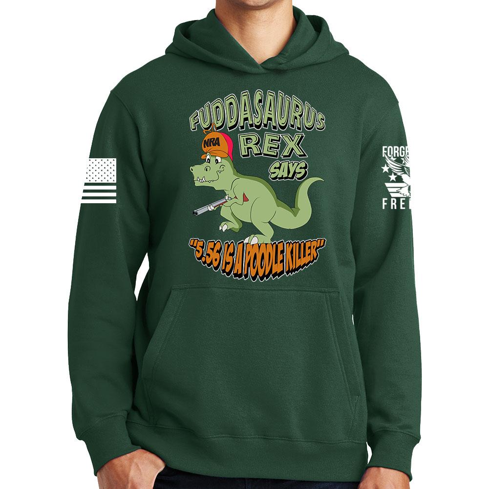 Fuddasaurus Says - 5.56 Is A Poodle Killer Hoodie
