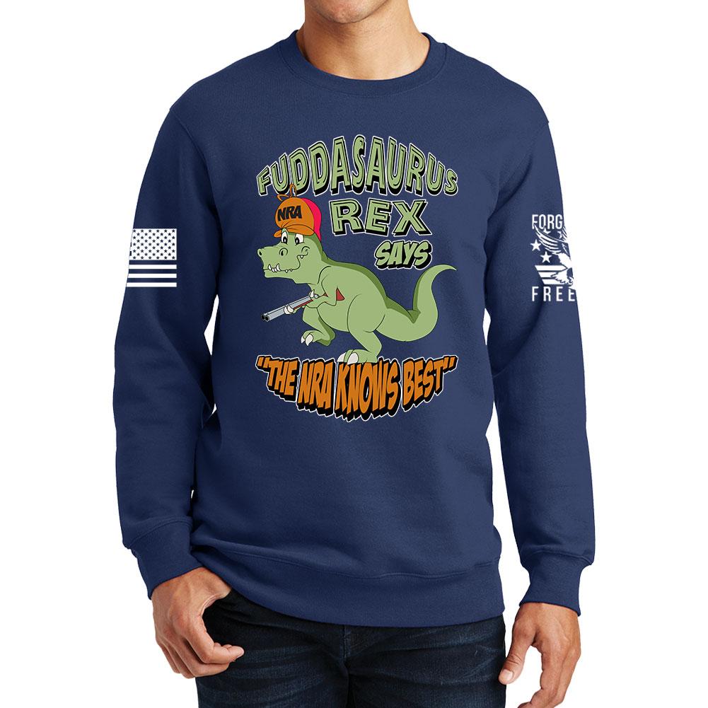 Fuddasaurus Says - The NRA Know's Best Sweatshirt