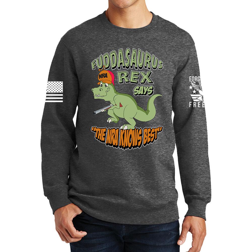Fuddasaurus Says - The NRA Know's Best Sweatshirt Style001