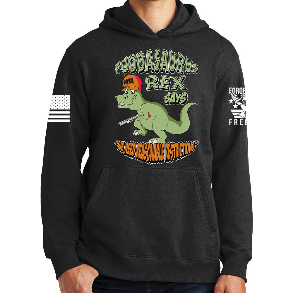 Fuddasaurus Says - We Need Reasonable Restrictions Hoodie