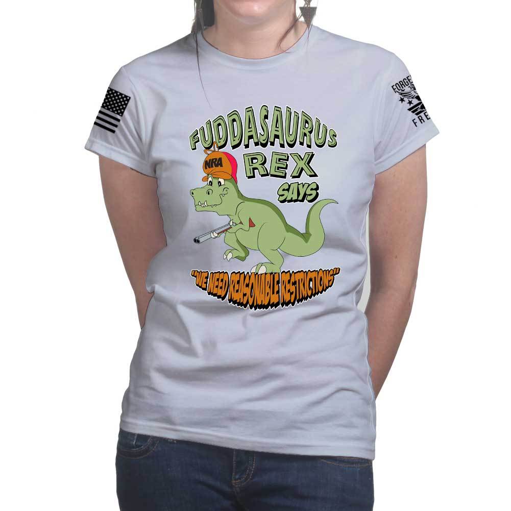 Fuddasaurus Says - We Need Reasonable Restrictions Ladies T-shirt Style001