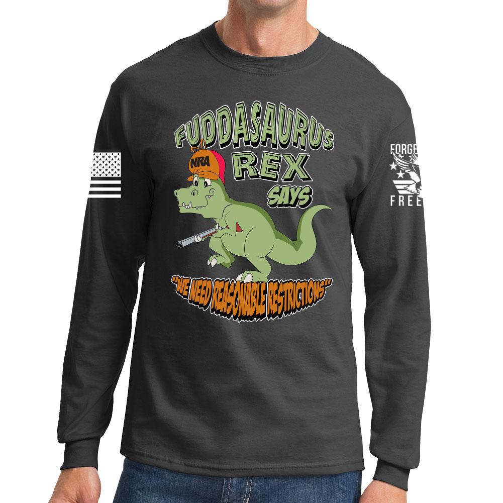 Fuddasaurus Says - We Need Reasonable Restrictions Long Sleeve T-shirt