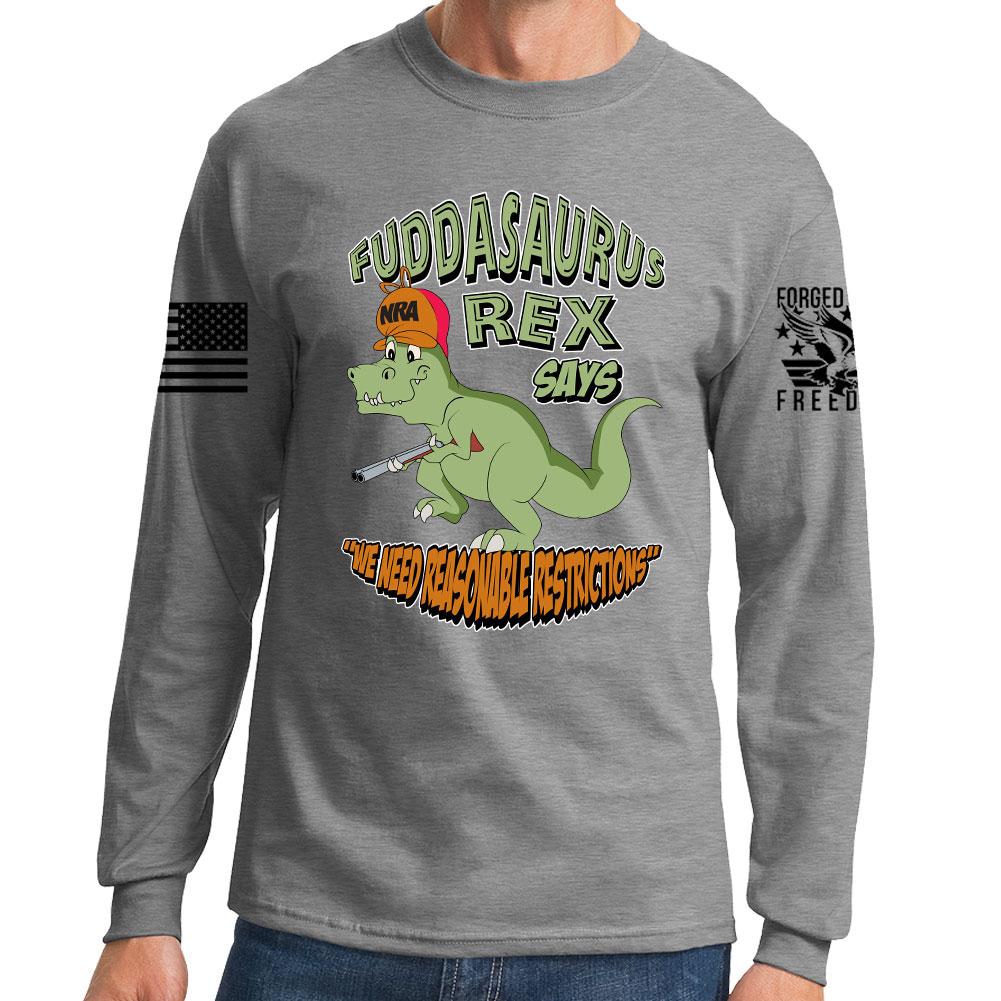 Fuddasaurus Says - We Need Reasonable Restrictions Long Sleeve T-shirt