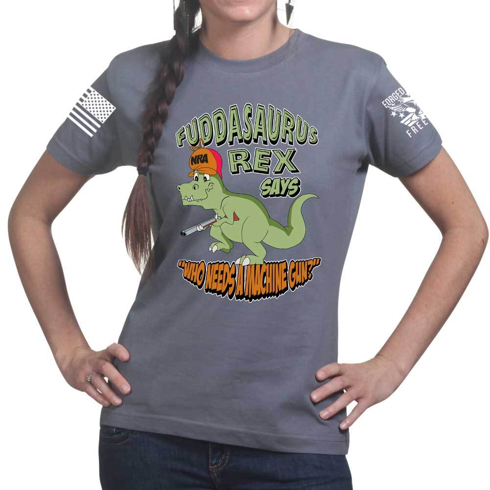 Fuddasaurus Says - Who Needs A Machinegun Ladies T-shirt Style001