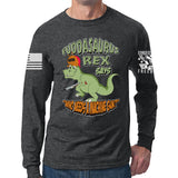 Fuddasaurus Says - Who Needs A Machinegun Long Sleeve T-shirt