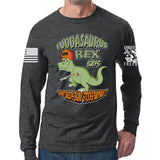 Fuddasaurus Says - Who Needs A Bump Stock Long Sleeve T-shirt
