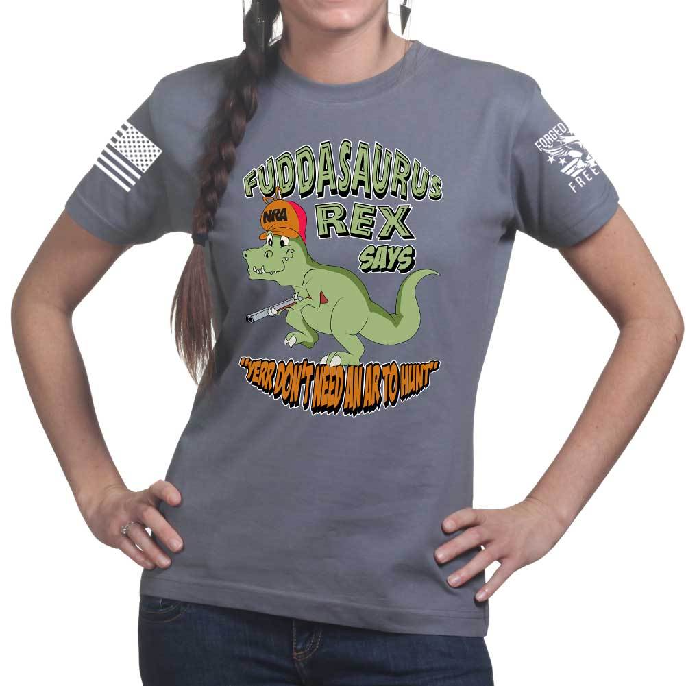 Fuddasaurus Says - Yer Don't Need An AR to Hunt Ladies T-shirt Style001
