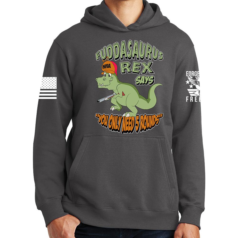 Fuddasaurus Says You Only Need 5 Rounds Hoodie Style001