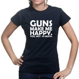 Guns Make Me Happy Ladies T-shirt Style001