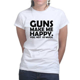 Guns Make Me Happy Ladies T-shirt Style001
