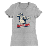 Home Run! Funny Women's T-Shirt
