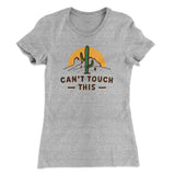 Can't Touch This Funny Women's T-Shirt