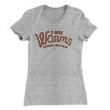 I Got Worms Women's T-Shirt