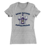 Getting Manischwasted Women's T-Shirt