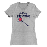 I Have Potential Women's T-Shirt
