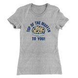 Top of the Muffin to You! Women's T-Shirt