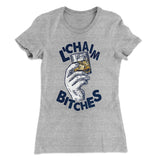 L'Chaim Bitches Women's T-Shirt