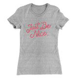 Just Be Nice Funny Women's T-Shirt