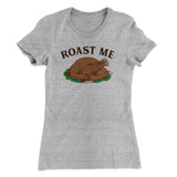 Roast Me Funny Thanksgiving Women's T-Shirt