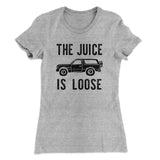 The Juice is Loose Women's T-Shirt