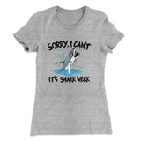 Sorry I Can't It's Shark Week Women's T-Shirt