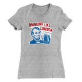 Drinking Like Lincoln Women's T-Shirt