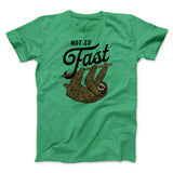 Not So Fast Funny Men/Unisex T-Shirt