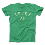 Lucky AF Funny Men/Unisex T-Shirt