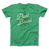 Plant Based Funny Men/Unisex T-Shirt