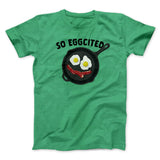 So Eggcited Funny Men/Unisex T-Shirt