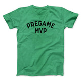 Pregame MVP Funny Men/Unisex T-Shirt