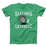 Destined for Lateness Funny Men/Unisex T-Shirt