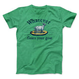 Whatever Floats Your Goat Funny Men/Unisex T-Shirt