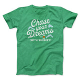 Chase Your Dreams With Whiskey Men/Unisex T-Shirt