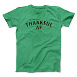 Thankful AF Funny Thanksgiving Men/Unisex T-Shirt