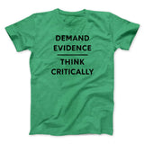 Demand Evidence and Think Critically Men/Unisex T-Shirt