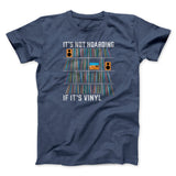 It's Not Hoarding If It's Vinyl Funny Men/Unisex T-Shirt