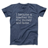Why I Became a Teacher Funny Men/Unisex T-Shirt