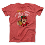 Let's Get Elfed Up Men/Unisex T-Shirt