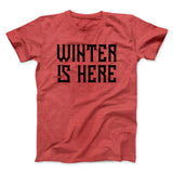 Winter is Here Men/Unisex T-Shirt