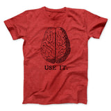 Use Your Brain Men/Unisex T-Shirt