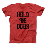 Hold the Door Men/Unisex T-Shirt